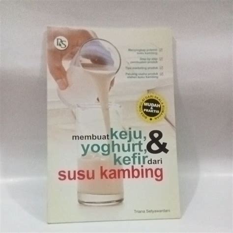 Jual Buku Membuat Keju Yoghurt Dan Kefir Dari Susu Kambing Shopee