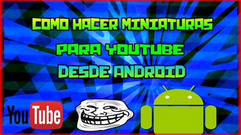 Como Hacer Miniaturas Desde Android Facil Y Rapido Photo Editor Youtube