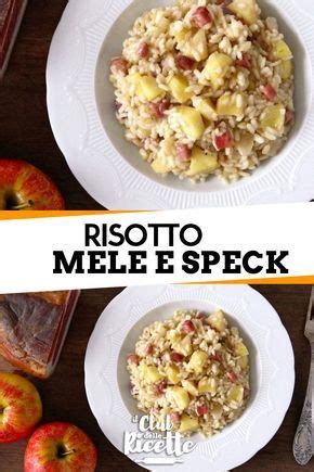 Ricetta Risotto Mele E Speck Il Club Delle Ricette Ricetta