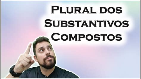 Plural Dos Substantivos Compostos Professor Tiago Omena YouTube