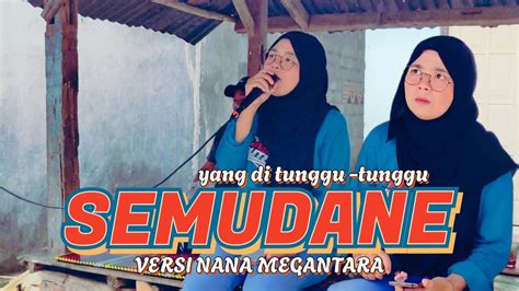 Lagu Sasak Cover Terbaru NANA MEGANTARA SEMUDANE YANG DI TUNGGU TUNGGU