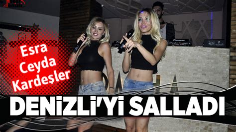 Esra Ceyda Kardeşler Denizliyi Salladı Denizli Haber Haberdenizli