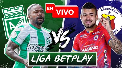 🔴 En Vivo Atlético Nacional Vs Pasto Liga Betplay Youtube