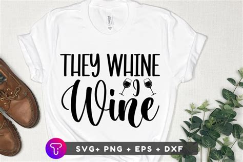 They Whine I Wine Svg File