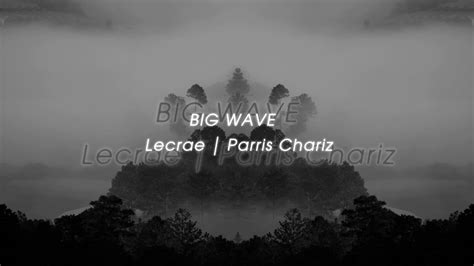 Big Wave Lecrae Ft Parris Chariz Lyrics Youtube