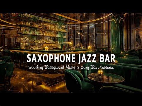 Saxophone Jazz Bar 🍷 Relaxing Saxophone Jazz Music - Soothing Background Music in Cozy Bar ...