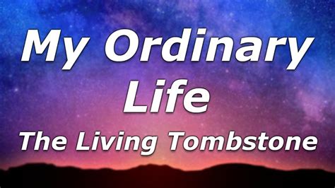 The Living Tombstone My Ordinary Life Lyrics Stayin Still Eyes