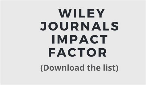 Wiley Journals Impact Factor Download The Latest List Phdtalks