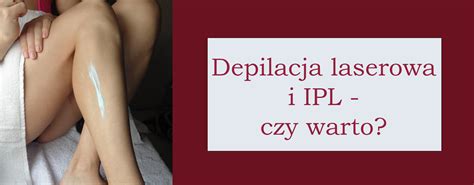 Depilacja Laserowa I Ipl Co Wybra O Piel Gnacji