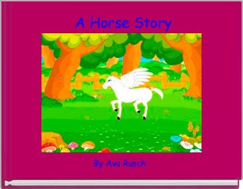 "A Horse Story" - Free stories online. Create books for kids | StoryJumper