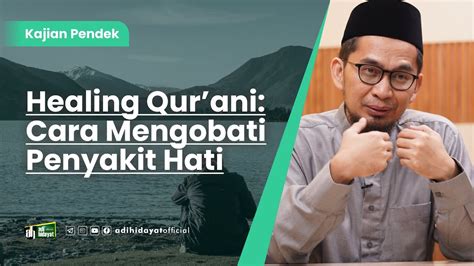 Healing Qurani Cara Mengobati Penyakit Hati Ustadz Adi Hidayat