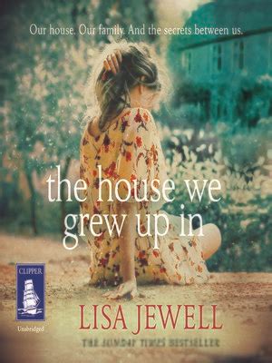 The House We Grew Up In by Lisa Jewell · OverDrive: Free ebooks ...