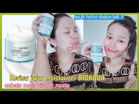 Review Jujur Moisturizer BIOAQUA Viral Di TikTok YouTube