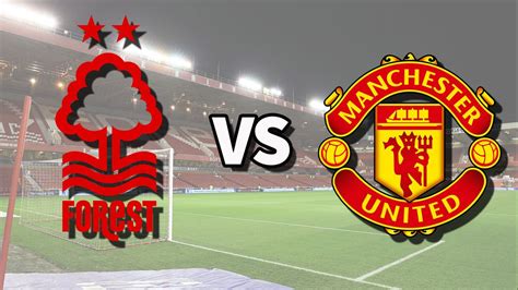 Nottm Forest Vs Man Utd Live Stream How To Watch Premier League Game