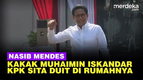 Nasib Menteri Desa Kakak Cak Imin Usai Kpk Obok Obok Rumahnya