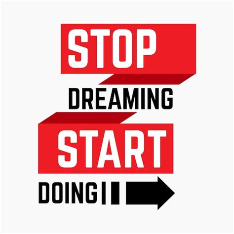 Premium Vector Stop Dreaming Start Doing Quotes