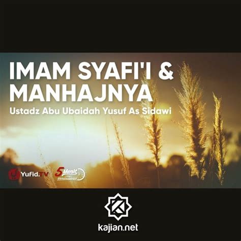 Stream Imam Syafi I Dan Manhajnya Ustadz Abu Ubaidah Yusuf As Sidawi