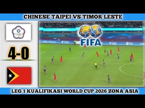 Chinese Taipei Vs Timor Leste Leg Kulifikasi Piala Dunia