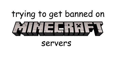 Trying To Get Banned On Minecraft Servers Youtube