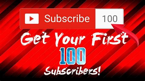 How To Get Your First 100 Subscribers On Youtube Youtube