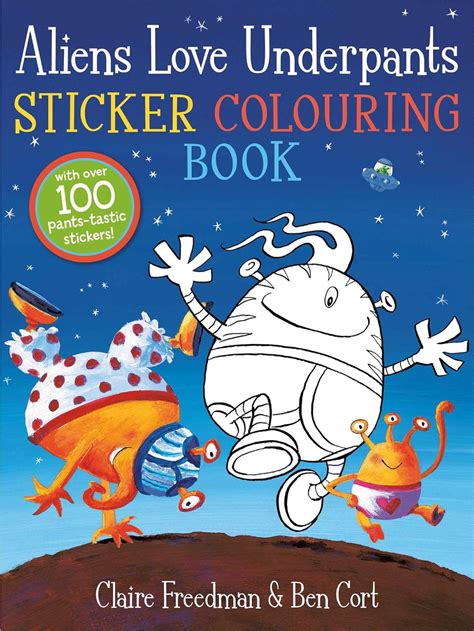 Aliens Love Underpants Sticker Colouring Book Claire Freedman Ben Cort 9781471117763 Amazon