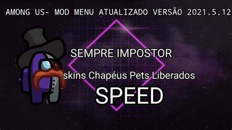 AMONG US MOD MENU ATUALIZADO VERSÃO 2021 5 12 SEMPRE IMPOSTOR SKINS