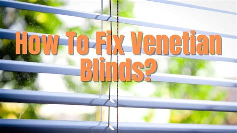 How To Fix Venetian Blinds