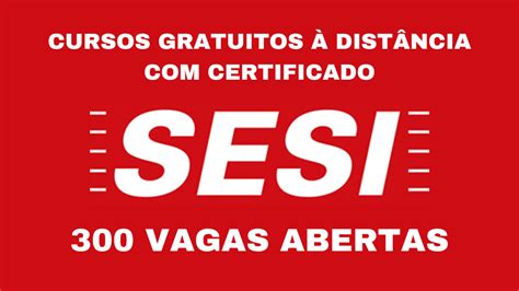 Sesi Oferece 300 Vagas Em Cursos Gratuitos Para Aprimoramento