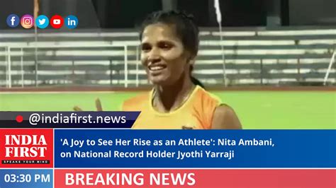 A Joy To See Her Rise As An Athlete Nita Ambani On National Record