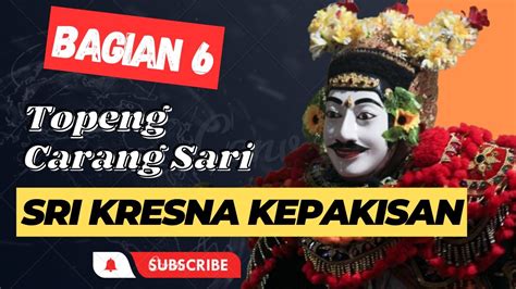 Topeng Carang Sari Lawas Sri Kresna Kepakisan Bagian 6 Youtube