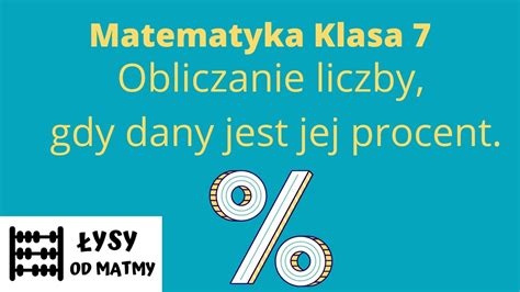 Klasa Obliczanie Liczby Gdy Dany Jest Jej Procent Du O Przyk Ad W Z