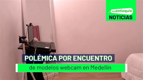 Pol Mica Por Encuentro De Modelos Webcam En Medell N Teleantioquia