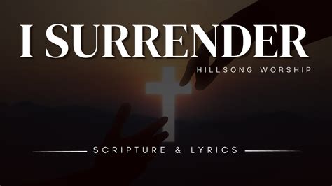 I Surrender Hillsong Worship Lyrics Bible Verses Youtube