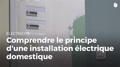 Comprendre le principe d une installation électrique domestique