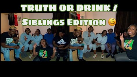 Truth Or Drink Siblings Edition It Got Spicy 🌶 Youtube