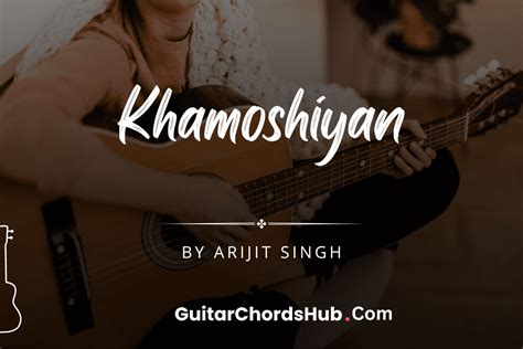 Khamoshiyan - Guitar Chords - GuitarChordsHub