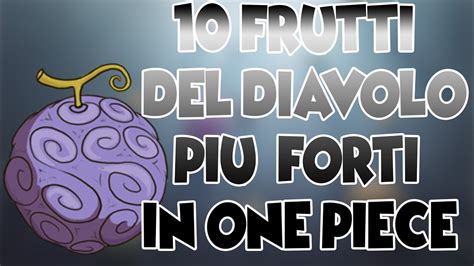 Top Frutti Del Diavolo Piu Forti In One Piece Youtube