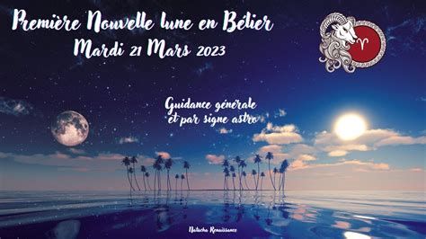 Énergies De La Première Nouvelle Lune En Bélier ♈️🌑21 Mars 2023🌟