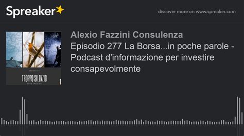 Episodio 277 La Borsa In Poche Parole Podcast D Informazione Per