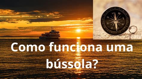 Como Funciona As Bussolas - Como funciona uma bússola? - YouTube