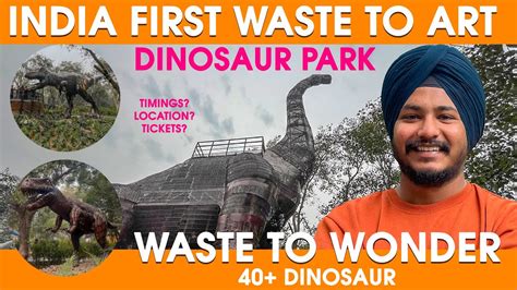 India First Waste To Art Dinosaur Park Waste To Wonder Delhi