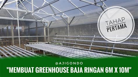 Membuat Greenhouse Baja Ringan M X M Part Hidroponik