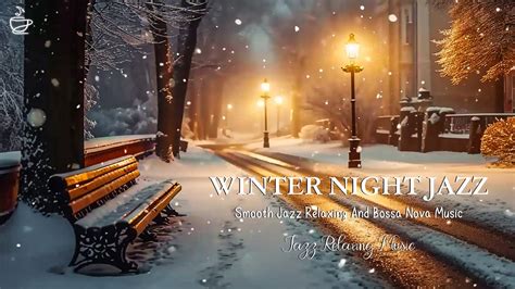 Winter Night Jazz Relaxing Jazz Piano Music And Snow Ambience In