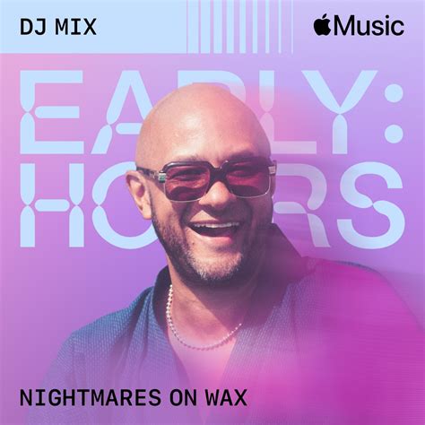 ‎early Hours Dj Mix By Nightmares On Wax On Apple Music