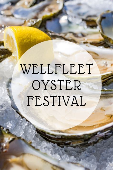 Your 2024 Wellfleet OysterFest Guide A Shucking Good Time Oyster