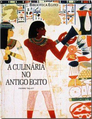 Culinaria Do Egito Antigo - A Culinária no Antigo Egito (Biblioteca Egito) - Pierre Tallet - Touché ...