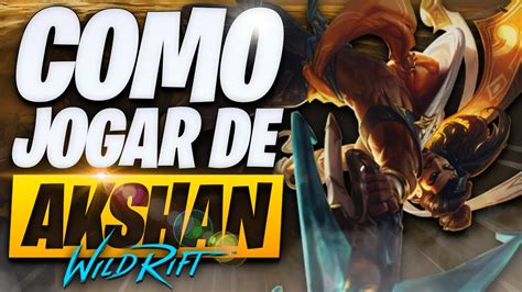 O Guia Definitivo De Como Jogar De Akshan No Wild Rift Youtube