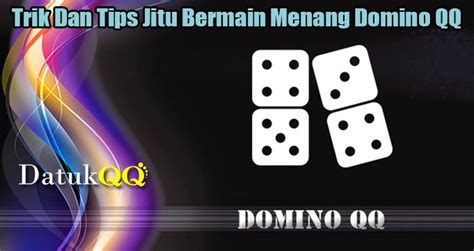 Trik Dan Tips Jitu Bermain Menang Domino QQ Neatstudios