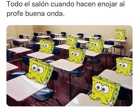 Todo el salón cuando hacen enojar al profe buena onda Memes