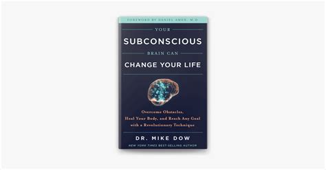 Your Subconscious Brain Can Change Your Life By Dr Mike Dow On Apple Books